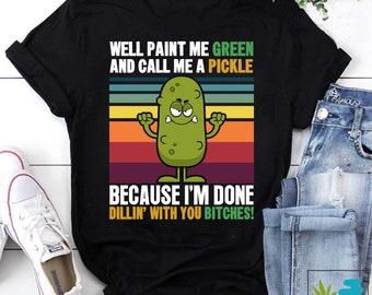 Well Paint Me Green and Call Me A Pickle Vintage T-Shirt, Pickle Shirt, Funny Pickle Shirt, Pickle Meme Shirt, Pickle Lovers Shirt