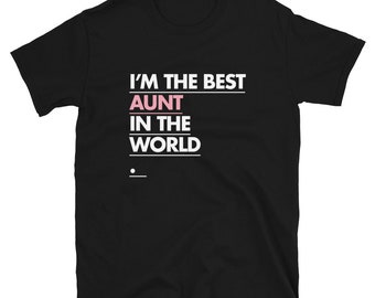 I'm The Best Aunt In The World Short-Sleeve Unisex T-Shirt