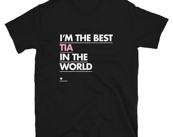 I'm The Best Tia In The World Short-Sleeve Unisex T-Shirt