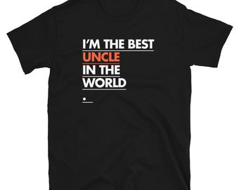 I'm The Best Uncle In The World Short-Sleeve Unisex T-Shirt