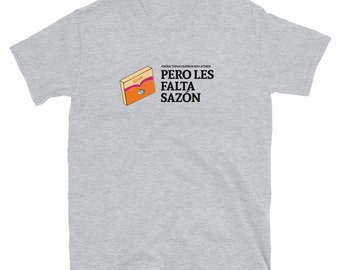 Pero les falta sazón Short-Sleeve Unisex T-Shirt