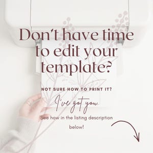May include: A white printer printing a template with text that reads "Don't have time to edit your template?" and "I've got you." The image also includes the text "Not sure how to print it?" and "See how in the listing description below!"