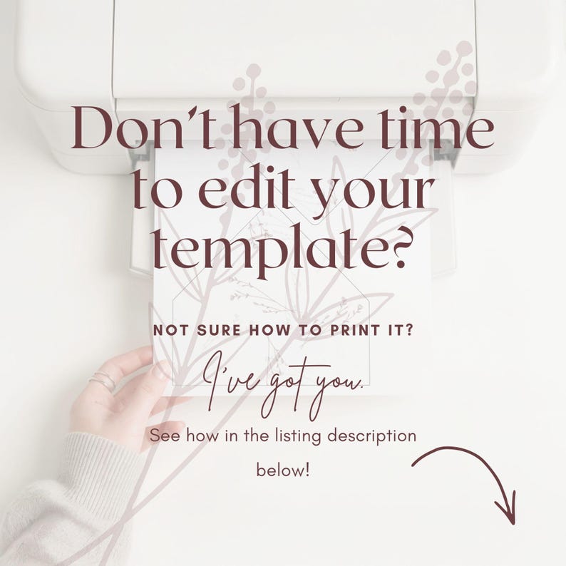 May include: A white printer printing a template with text that reads "Don't have time to edit your template?" and "I've got you." The image also includes the text "Not sure how to print it?" and "See how in the listing description below!"