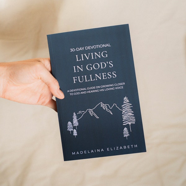 30 Day Devotional Living In God's Fullness | Guide Book | Madelaina Elizabeth | Hearing God's Voice | Daily Faith Journal | Daily Devotional