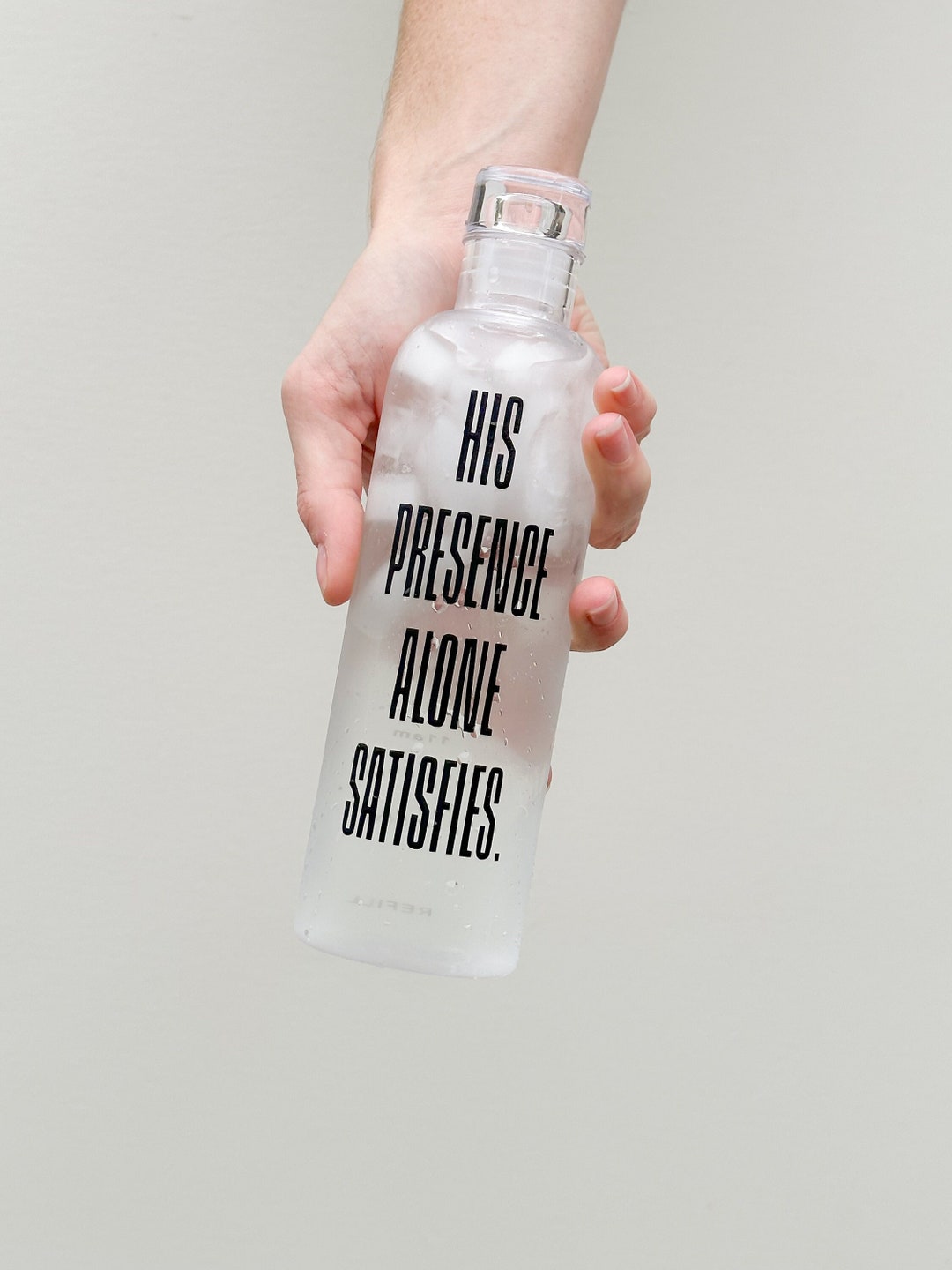His Presence Alone Satisfies Plastic Water Bottle | 500ml Reusable ...