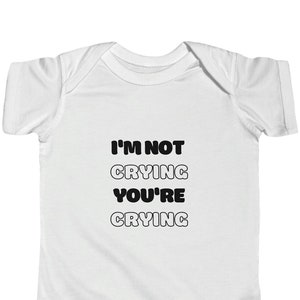 I&#39;m Not Crying You&#39;re Crying, Funny Baby Shower Gift, Funny Baby Gift, Funny Gift for New Mom, New Dad, Gender Reveal, Gender Neutral Gift