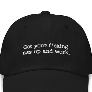 Get your fuckihng Ass Up and Work Hat Kim Kardashian Hat Kim Kardashian Quote