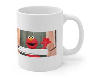 Elmo Checking in Tweet 11oz Mug, Viral Elmo tweet, Elmo is just checking in! How is everybody doing, Funny Elmo tweet, Elmo Mental health