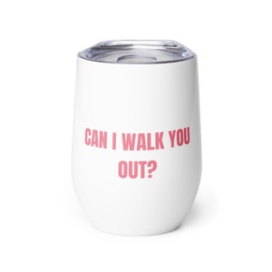 Can I Walk You Out Wine Tumbler, Bachelor Wine Glass, Bachelorette Wine Glass, The Bachelor, The Bachelorette