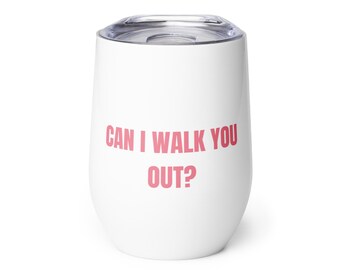 Can I Walk You Out Wine Tumbler, Bachelor Wine Glass, Bachelorette Wine Glass, The Bachelor, The Bachelorette