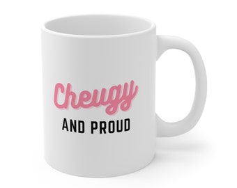Cheugy and Proud, Cheugy Mug I Funny Mug I Funny Gifts I Funny Gift | Cheugy Mug | Cheugy I Cheugy and Proud Mug