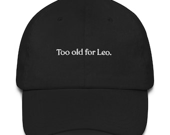 Too Old For Leo hat, Leonardo Dicaprio Gift, Funny Leonardo Dicaprio, 25 and older, Birthday Gift 26, Leo Girlfriends