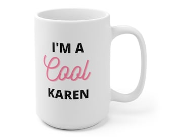 I'm a cool Karen Mug I Funny Karen Mug I Funny Gifts I Funny Mom Gift | Mom Mug | Gift for Karen