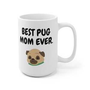 Best Pug Mom Ever | Pug Mug | Funny Dog Lover Mug | Dog Lover Gift | Funny Mother&#39;s Day Gift | Mother&#39;s Day Gift | Dog Mom Mug