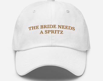 The Bride Needs a Spritz Hat, Adjustable Baseball Hat, Bride baseball cap, Bride Needs a Drink, Bachelorette Bride Hat