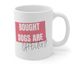 Bought Dogs are Cheugy Adopt Don't Shop Mug, Rescue dog gift, Adopted dog gift, Rescue Dog Gift, Funny Rescue Animal Gift, Shelter Do