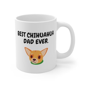 Best Chihuahua Dad Ever Mug I Chihuahua Dad I Chihuahua Dad Mug I Dog Dad gift
