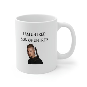 Uhtred Son of Uhtred Last Kingdom Mug, The Last Kingdom Mug, The Last Kingdom Gift, Uhtred of bebbanburg, The Last Kingdom Fan