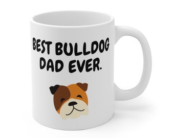 Best Bulldog Dad Ever Mug I Best Bulldog Mug I Bulldog Dad Gift I Bulldog Dad Mug I Dog Father's Day