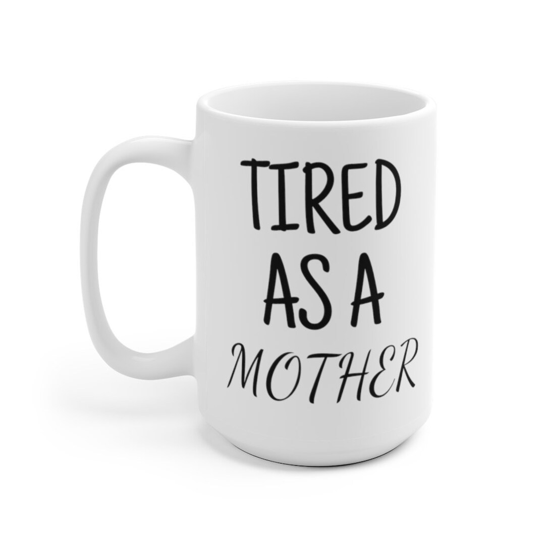 tired-as-a-mother-i-mothers-day-gifts-i-mom-gift-mom-mug-etsy