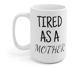 Cansada Como Madre I Regalos del Día de la Madre I Mamá Regalo / Mamá Taza / Nuevo regalo de mamá I Regalo del Día de la MadreI Regalo Divertido de mamá