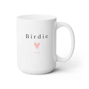 Birdie Mug 15oz Pink 2023 New birdie mug, Birdie Est 2023, Gift for Expecting Grandma, New Grandma, Pregnancy announcement for grandma