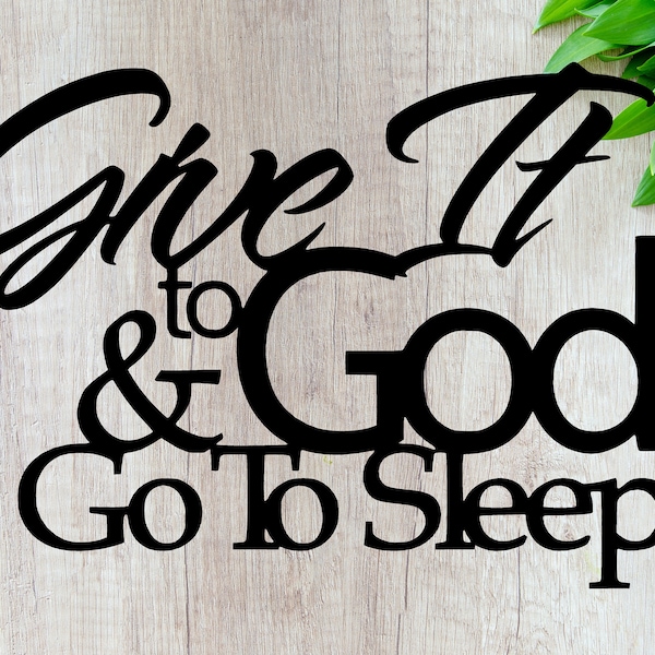 Give it to God and Go to Sleep - DXF File - SVG File - PDF File - Dwg File - CnC Ready (Digital File)