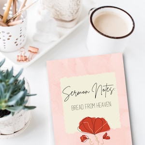 Sermon Journal, Sermon  Notes, Bread from Heaven, Preaching Notes