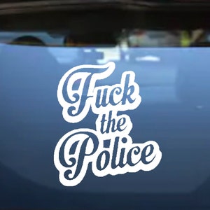 F*ck The Police Decal Sticker - Available in Mulitple Sizes and Colors - For any car window, wall, or laptop will stick to any flat surface