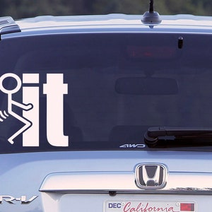 F*ck It Decal Sticker - Available in Mulitple Sizes and Colors - For any car window, wall, or laptop will stick to any flat surface