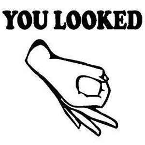 Puede incluir: Ilustraci&oacute;n en blanco y negro de una mano haciendo el gesto de 'ok', con los dedos formando un c&iacute;rculo. Encima de la mano, el texto 'YOU LOOKED' est&aacute; escrito en letras may&uacute;sculas en negrita.