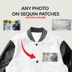 May include: A white and black varsity jacket featuring a customizable rectangular sequin patch on the chest. The text ANY PHOTO ON SEQUIN PATCHES MULTIPLE COLORS appears above the jacket, with a red arrow pointing to the patch area.