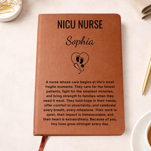 May include: Brown leatherette notebook with the words "NICU NURSE" and the name "Sophia" in black. A heart with baby footprints and a stethoscope is in the center. The notebook has a quote about nurses.