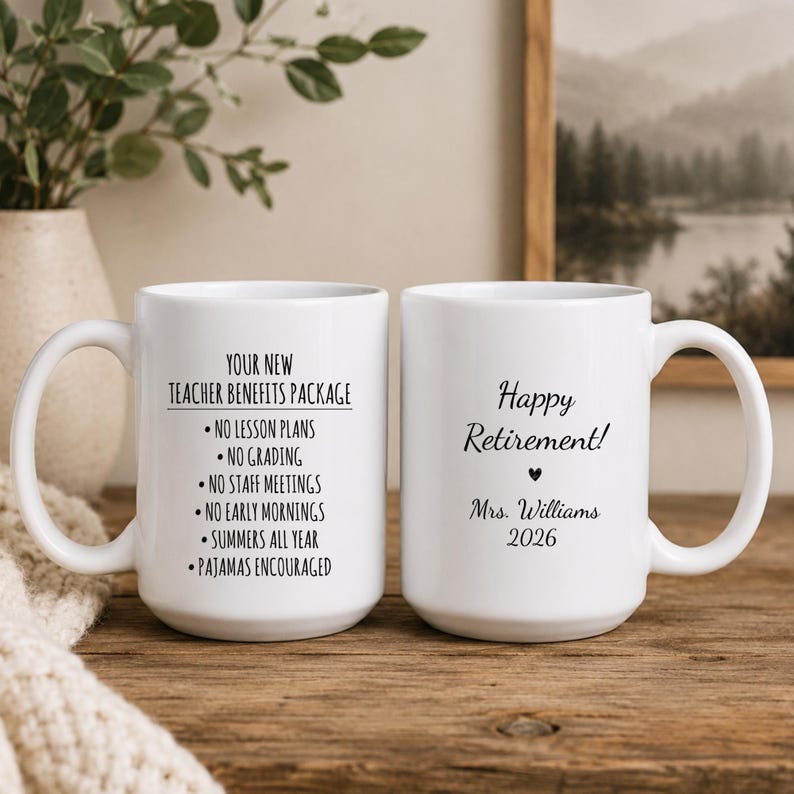 May include: Two white ceramic mugs. One mug reads "YOUR NEW TEACHER BENEFITS PACKAGE" with a list of perks. The other mug says "Happy Retirement!" with a heart and "Mrs. Williams 2026".
