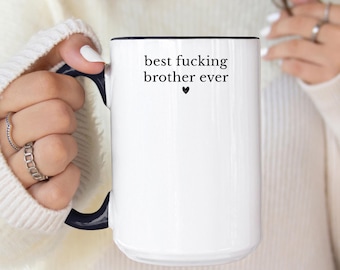 Best Fucking Brother Ever Coffee Mug, Funny Brother Gift