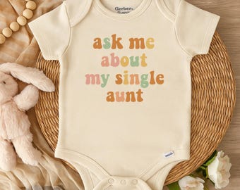 Ask Me About My Single Aunt Baby Onesie®, Aunt Gift