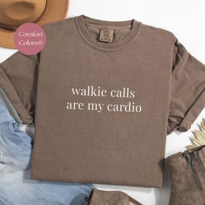 Comfort Colors® Walkie Calls Are My Cardio Tee - School Admin Shirt