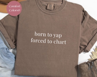 Comfort Colors® Nurse Tee: Born To Yap, Forced to Chart