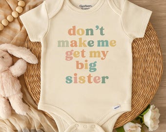 Don't Make Me Get My Big Sister Onesie®, Baby Shower Gift