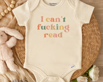 I Can't Fucking Read Baby Onesie®, Humor Gift