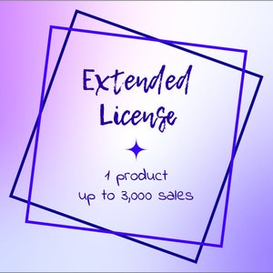 Extended Commercial Use License for ONE Product--Up to 3,000 Sales