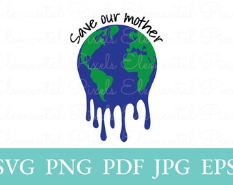 Save our Mother svg | melting earth png for t shirts | climate change print | global warming printable | digital instant download eps jpg