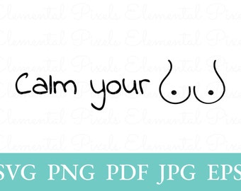 Calm your tits svg | simple hand drawn breasts | cute minimalist print | vector files for cricut | png for shirt | digital instant download