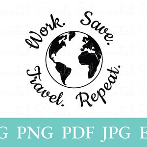 Puede incluir: Gráfico en blanco y negro con un globo terráqueo rodeado por las palabras "Work. Save. Travel. Repeat." en cursiva. Debajo, las abreviaturas de los tipos de archivo: SVG, PNG, PDF, JPG y EPS.