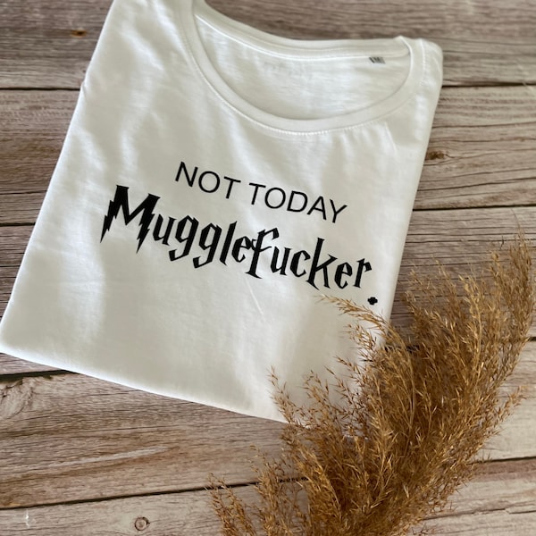 Not Today T-Shirt / Harry Potter / Harry Potter Fan / Damen T-Shirt / Herren T-Shirt / Damenshirt / Herrenshirt / Geschenkidee / Muggel