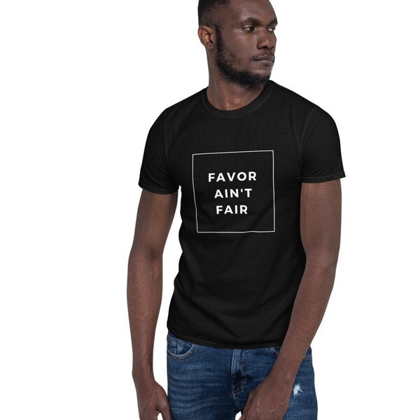 Favor Ain't Fair Short -Sleeve Unisex T-Shirt