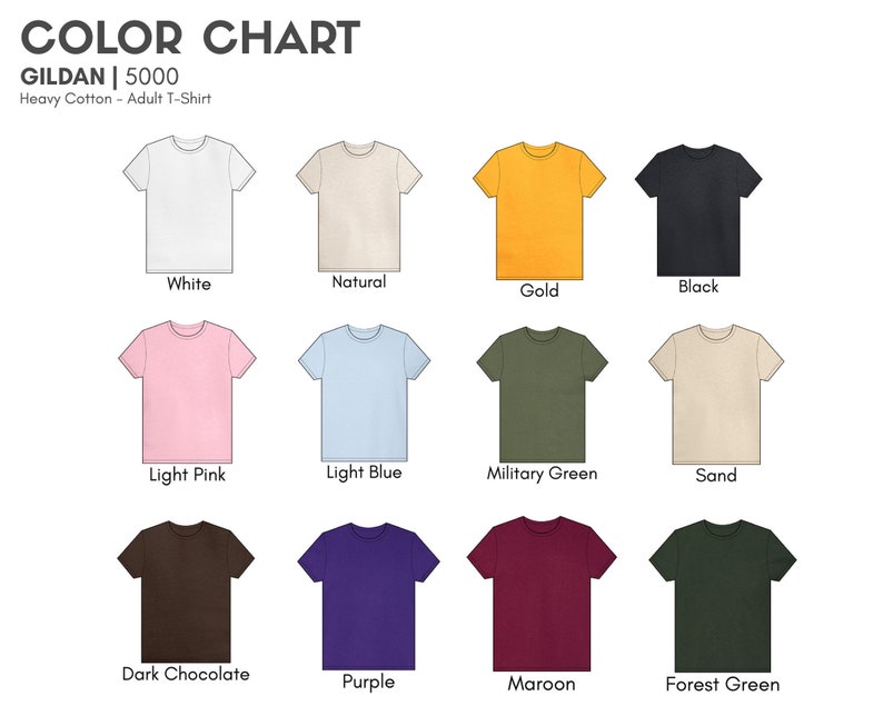 May include: Color chart of Gildan 5000 Heavy Cotton Adult T-Shirts in various colors. The chart includes white, natural, gold, black, light pink, light blue, military green, sand, dark chocolate, purple, maroon, and forest green.