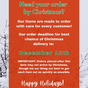 May include: An orange rectangular graphic with white text against a snowy background. The text reads "Need your order by Christmas?" and "December 10th". The graphic also says "Happy Holidays!"