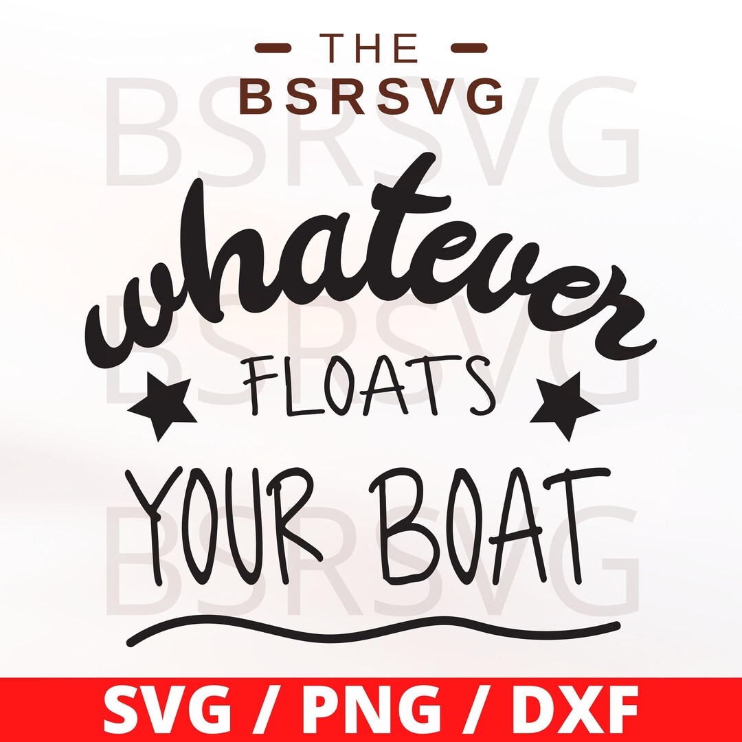 Summer SVG, Whatever Floats Your Boat SVG, Lake Life Svg, River Life