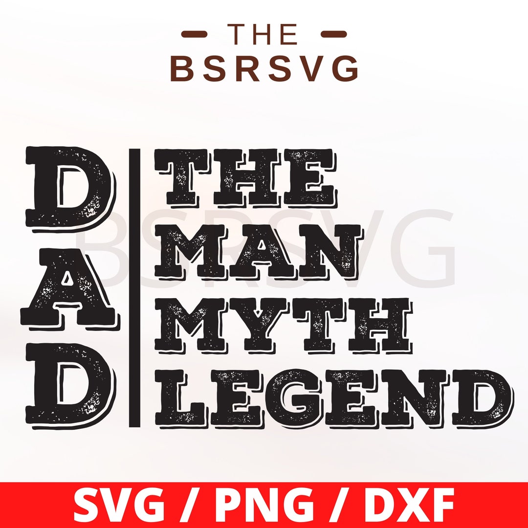 Dad SVG Dad the Man the Myth the Legend SVG Father’s Day - Etsy